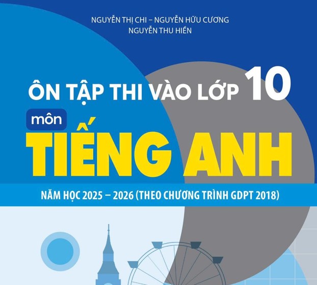 Ôn thi vào 10 môn tiếng Anh Nguyễn Thị Chi năm học 2025 - 2026 (15 đề) - Có đáp án